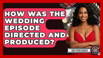 How Was The Wedding Episode Directed And Produced? - Soap Opera Insider