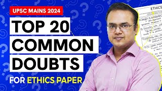 Top 20 Common Doubts for Ethics Paper in UPSC Mains 2024