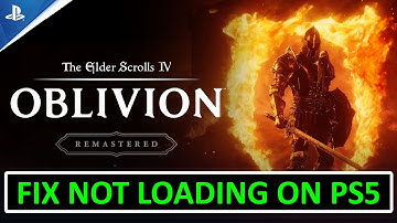 How To Fix Oblivion Remastered Not Loading/Stuck on Loading Screen on PS5