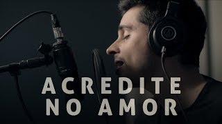 Acredite no amor - João Morada