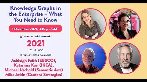 Knowledge Graphs in the Enterprise – What You Need to Know. Connected Data World 2021 Panel