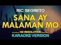 SANA AY MALAMAN MO - Ric Segreto (KARAOKE Version)