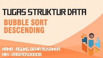 PRAKTIKUM 5.4 BUBBLE SORT DESCENDING - AGUNG DEWA RUSANDA - TEKOM A