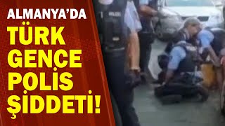 SON DAKİKA: Almanya'da Türk Gence Polis Şiddeti, Dakikalarca Nefes Alamadı, Annesi Öldü Zannetti!