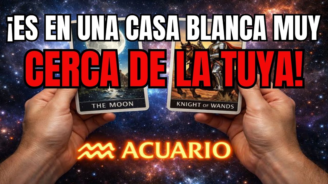 ACUARIO♒🏠 ES EN UNA CASA BLANCA MUY CERCA DE LA TUYA ⚠️🔮 ¡¡NECESITAS SABER ESTO AHORA!!