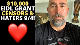 $10,000 EIDL GRANT CENSORS & HATERS 9/4! ❤️