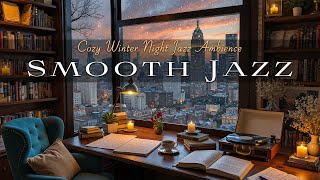 Cozy Winter Jazz Study Ambience | Smooth Piano Jazz Music For Study, Work & Relax