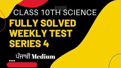 Class10th Science Fully solved Weekly Test Series 4 .( Punjabi Medium ).