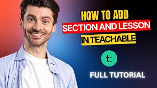 How To Add A Section And Lesson In Teachable [2026 Full Guide]