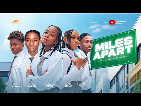 MILES APART - DAVID EZEKIEL|BENEDICTA AKPAN| BLESS UDEME| OLATUNJI RYAN| ANENE JOSHUA| SOMTO EZE 
