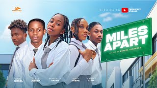 MILES APART - DAVID EZEKIEL|BENEDICTA AKPAN| BLESS UDEME| OLATUNJI RYAN| ANENE JOSHUA| SOMTO EZE 