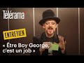 Boy George : "Being Boy George, this is my job"