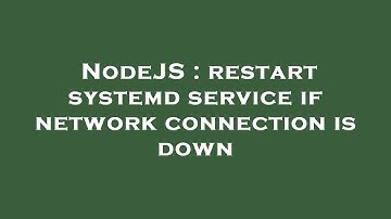 NodeJS : restart systemd service if network connection is down