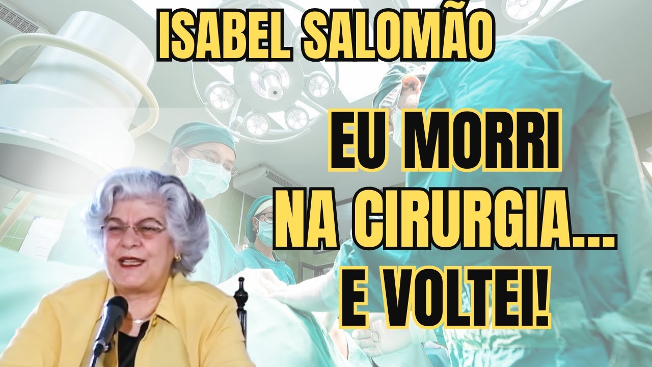 EU MORRI NA CIRURGIA... E VOLTEI SÓ PARA CONTAR SOBRE A VIDA APÓS A MORTE! – COM DONA ISABEL SALOMÃO
