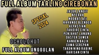 FULL ALBUM TARLING CIREBONAN TERBARU TERPOPULER VOC ochol dhut 2024 @sangaremania