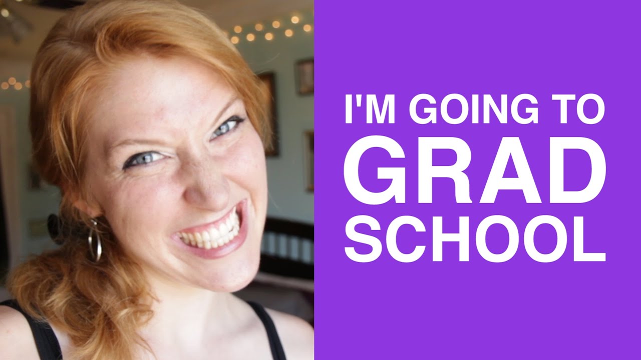 im going to grad school youtube going to grad school