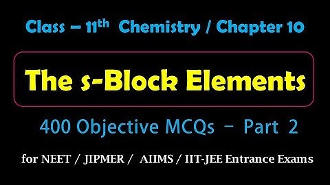 S Block Elements | Objective MCQs - Part- 2 for Medical, IIT-JEE Entrance Exams Preparation
