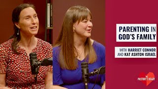 Parenting in God’s family - with Harriet Connor & Kat Ashton Israel