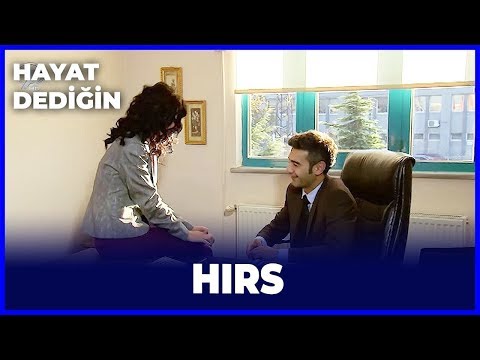 Hayat Dediğin - Hırs