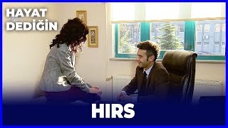 Hayat Dediğin - Hırs