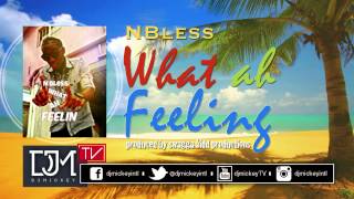 NBless - What Ah Feeling @djmickeyintl @NBless8 @Swagga_Kidd1 @mrsongDC