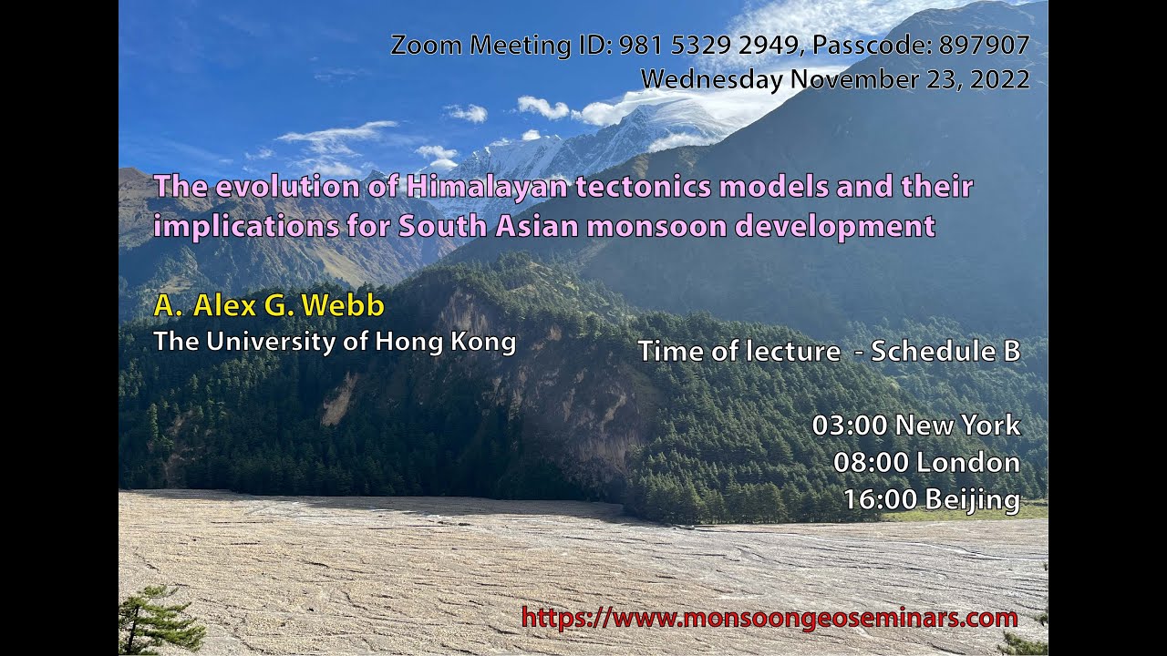 23 Nov 2022 - Alex Webb, Himalayan tectonics models and South Asian monsoon development