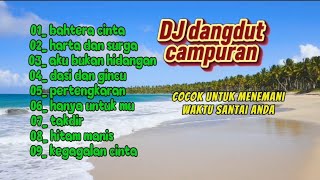 DJ dangdut campuran#musikdj#musik viral #tembangkenangan #cokok untuk bersantai 