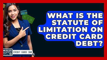 What Is The Statute Of Limitation On Credit Card Debt? - CreditGuide360.com