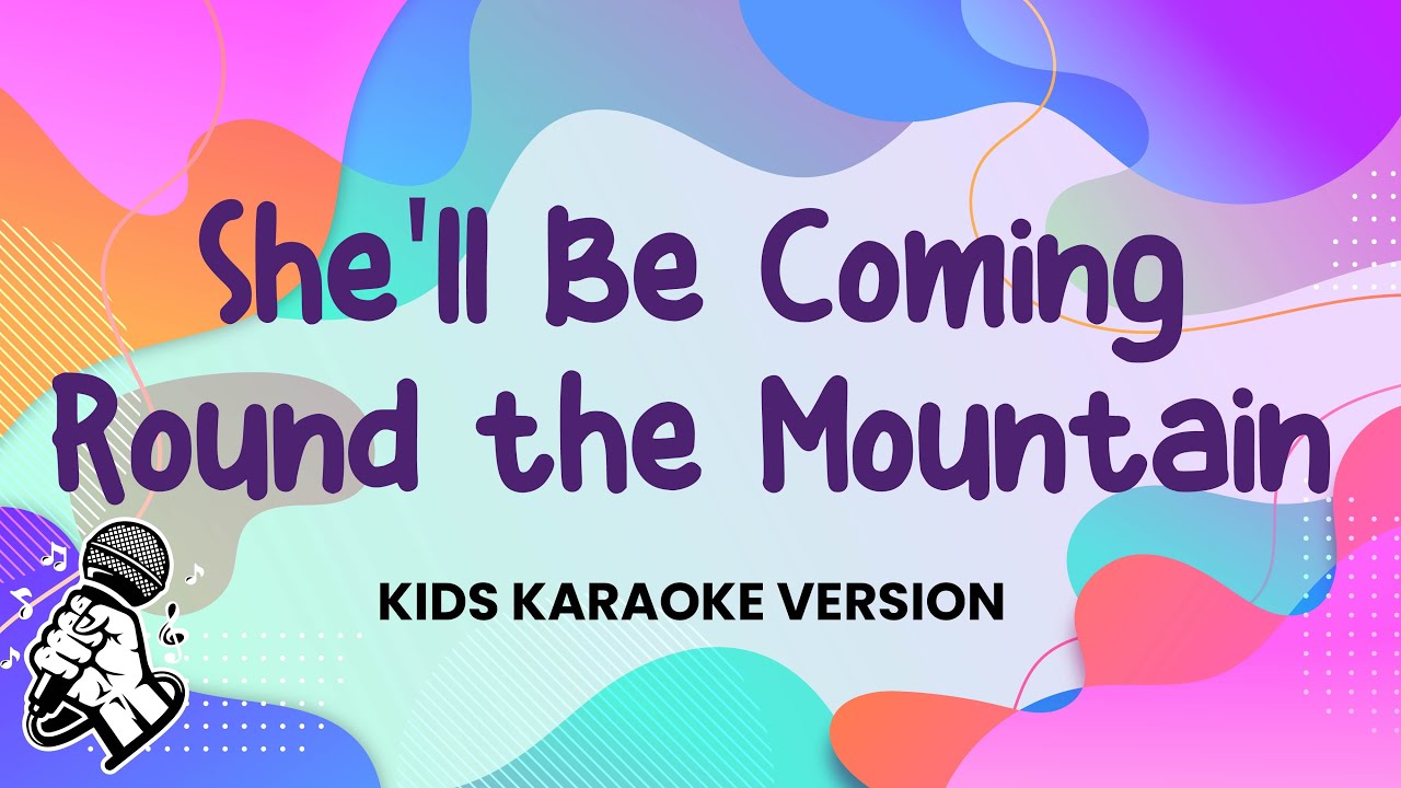 She'll Be Coming 'Round The Mountain (Karaoke Songs with Lyrics for ...