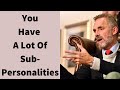 Jordan Peterson ~ You Have A Lot Of Sub-Personalities