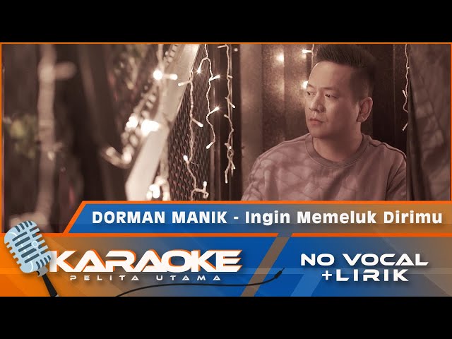 (Karaoke Version) Dorman Manik - INGIN MEMELUK DIRIMU | Karaoke Lagu pop Indonesia - no vocal class=