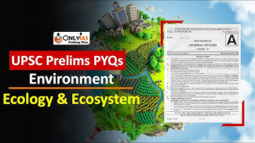 Important PYQs from Ecology & Ecosystem | Environment | UPSC | You should know before Prelims 2022