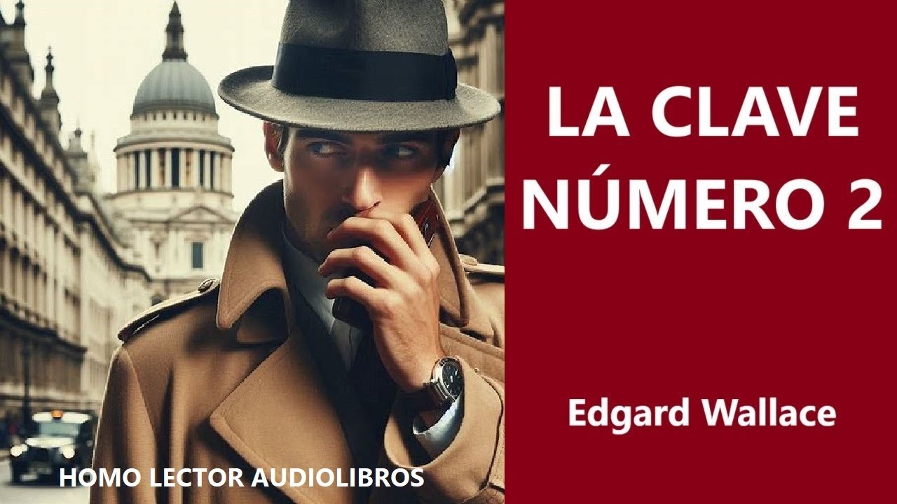 LA CLAVE NÚMERO 2 - Relato de MISTERIO, ESPIAS  y SUSPENSE de EDGAR WALLACE - (Audiolibro completo)