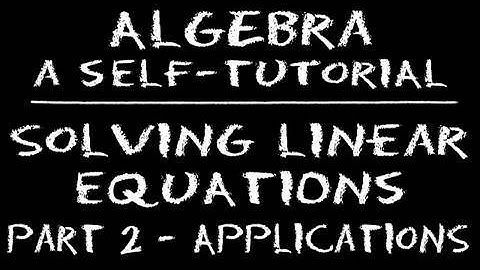 Algebra: Solving Linear Equations - Part 2: Applications (Sample 2)