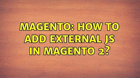 Magento: How to add external js in Magento 2? (2 Solutions!!)