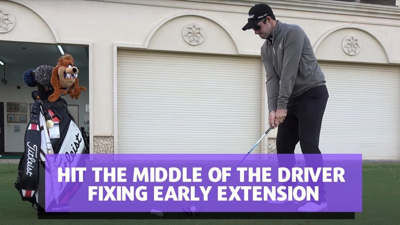 HIT THE MIDDLE OF THE DRIVER FIXING EARLY EXTENSION YouTube
