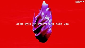 Afem Syko – Everything With You