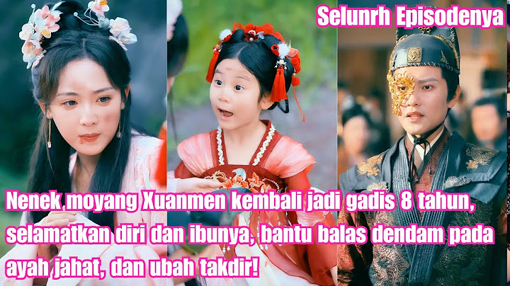 Nenek moyang Xuanmen kembali jadi gadis 8 tahun, selamatkan diri dan ibunya, bantu balas dendam pada