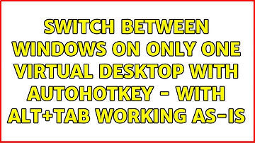 Switch between windows on only one virtual desktop with Autohotkey - with alt+tab working as-is