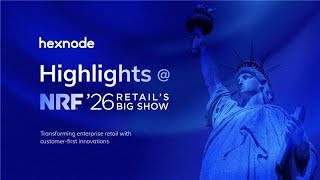 Hexnode at NRF 2026 – Highlights from the Frontlines of Retail Innovation