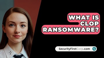 What Is CLOP Ransomware? - SecurityFirstCorp.com