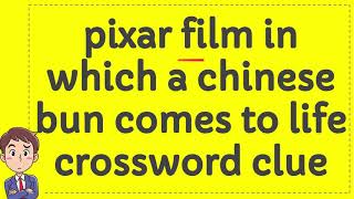 pixar film in which a chinese bun comes to life crossword clue