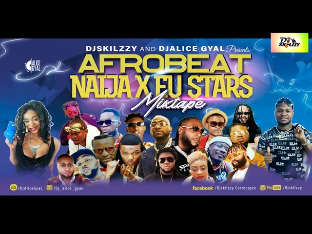 AFROBEATS NAIJA X EU STARS MIXTAPE BY DJSKILZZY X DJALICE GYAL BURNA BOY DAVIDO OSIBA WIZKID JAYSING class=