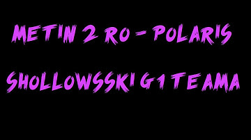Metin2.Ro Polaris - Shollowsski G1 Teama