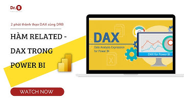 2 phút thành thạo hàm DAX trong Power BI cùng DrB |31. Hàm RELATED