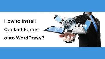 How to Install Contact Forms onto Wordpress?