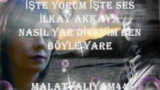 Video thumbnail of "ilkay akkaya nasıl yar diyeyim ben böyle yare"