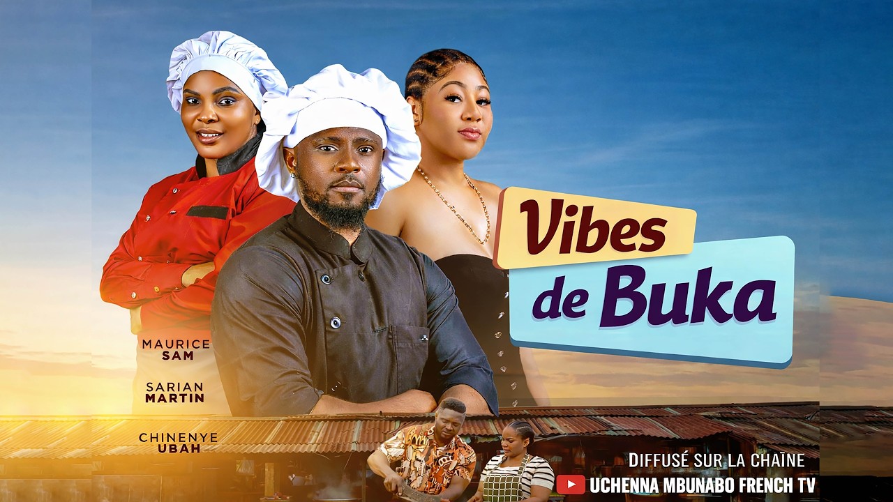 VIBES DE BUKA - MAURICE SAM, SARIAN MARTIN, CHINENYE UBAH, dernier film nigérian 2026