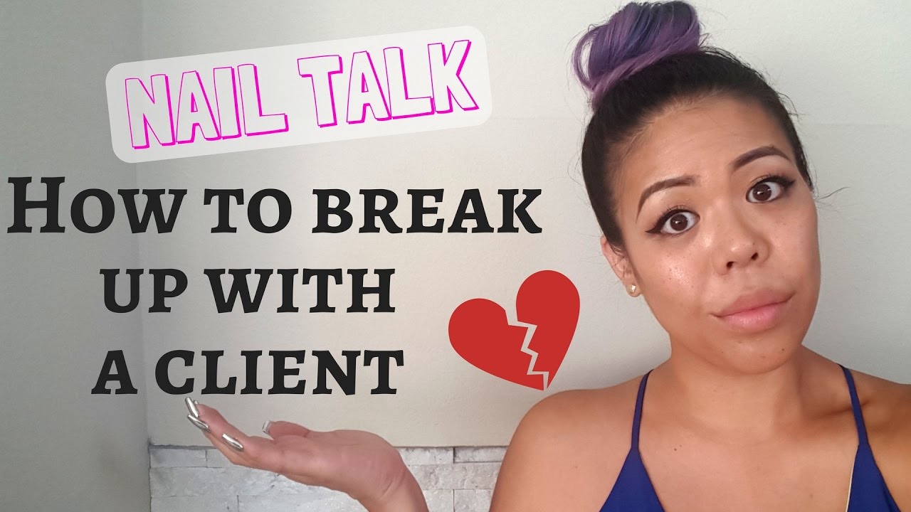  Update  How to break up with a client - NAIL TALK - BUSINESS