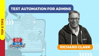 Top 5 Test Automation for Admins with Richard Clark